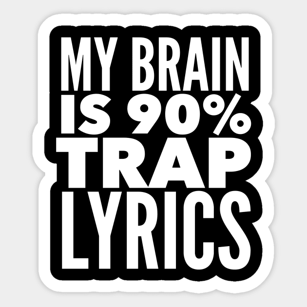 My Brain Is 90% Trap Lyrics Sticker by MessageOnApparel